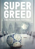 Watch Super Greed: The Fight for Football Movie4k