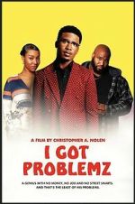 Watch I Got Problemz Movie4k