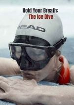 Watch Hold Your Breath: The Ice Dive (Short 2022) Movie4k