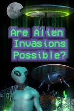 Watch Are Alien Invasions Possible? Movie4k