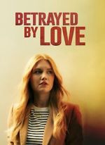 Watch Betrayed by Love Movie4k