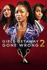 Watch Girls Getaway Gone Wrong 2 Movie4k
