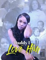 Watch Daddy I Love Him Movie4k