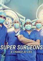 Watch Super Surgeons: A Chance at Life Movie4k