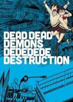 Watch Dead Dead Demons Dededede Destruction Movie4k