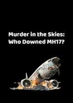 Watch Murder in the Skies: Who Downed MH17? Movie4k