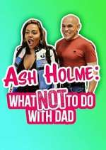 Watch Ash Holme: What Not To Do With Dad Movie4k