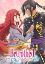 Watch Betrothed to My Sister\'s Ex Movie4k