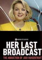 Watch Her Last Broadcast: The Abduction of Jodi Huisentruit Movie4k