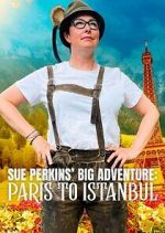 Watch Sue Perkins\' Big Adventure: Paris to Istanbul Movie4k