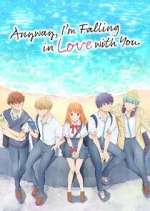 Watch Anyway, I\'m Falling in Love with You. Movie4k