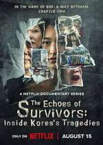 Watch The Echoes of Survivors: Inside Korea\'s Tragedies Movie4k