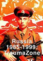 Watch Russia 1985-1999: TraumaZone Movie4k