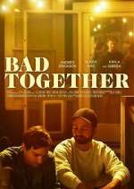Watch Bad Together Movie4k